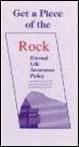 GET A PIECE OF THE ROCK ETERNAL LIFE ASSURANCE POLICY